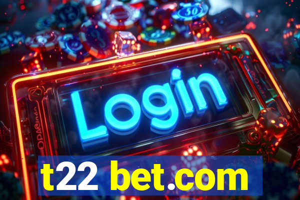 t22 bet.com